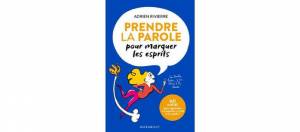 prendre la parole pour marquer les esprits