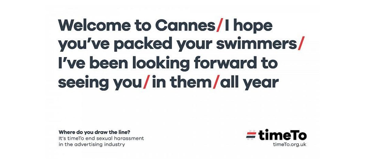 timeTo, la campagne contre le harcèlement sexuel aux Cannes Lions 2019 « Bienvenue à Cannes / Attention à ne pas se brûler / Je peux mettre de la crème solaire sur votre dos / Et sur le devant / Ne soyez pas timides – Ou est la limite ? »