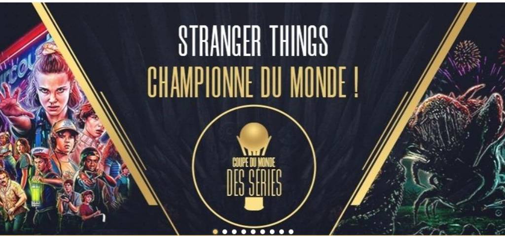 La coupe du monde des séries organisée par Melty Visuel de la série qui a gagné l a finale de la coupe du monde des séries : Stranger Things
