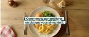 Visuel de la campagne de sensibilisation : Commencez par améliorer un plat que vous aimez déjà