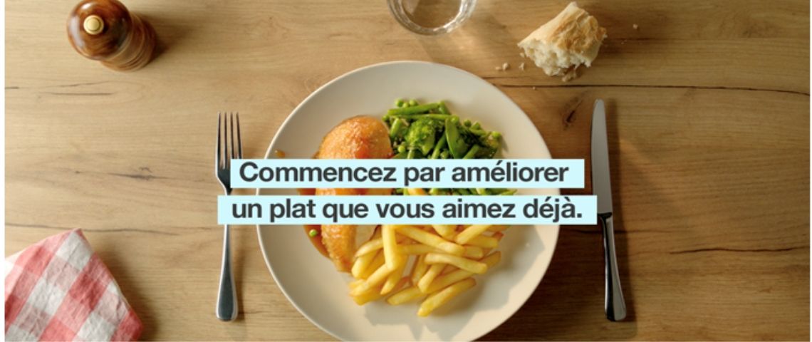 Campagne de sensibilisation Sante publique accompagnée de l'agence Romanceameliorer un plat que vous aimez deja-manger-bouger Visuel de la campagne de sensibilisation : Commencez par améliorer un plat que vous aimez déjà