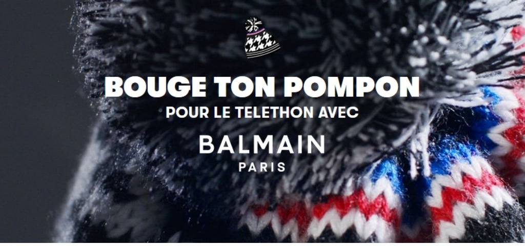 Slogan de la campagne de soutien : Bouge ton Pompon pour le télépthon avec Balmain Paris