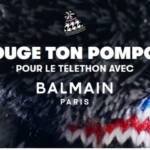 Slogan de la campagne de soutien : Bouge ton Pompon pour le télépthon avec Balmain Paris