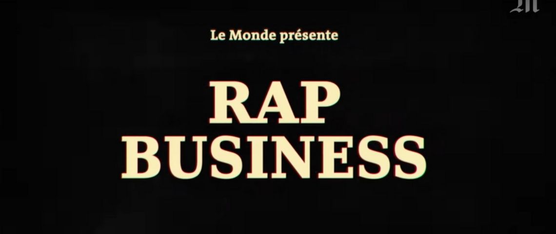« Comment le rap est devenu n°1 ? » Une nouvelle série documentaire du Monde sur YouTube Capture d'écran de la vidéo avec le titre - Rap Business -
