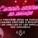 Affiche de présentation des podcasts l'amour en cuisine
