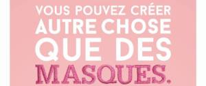 Affiche "Vous pouvez créer autre choses que des masques"