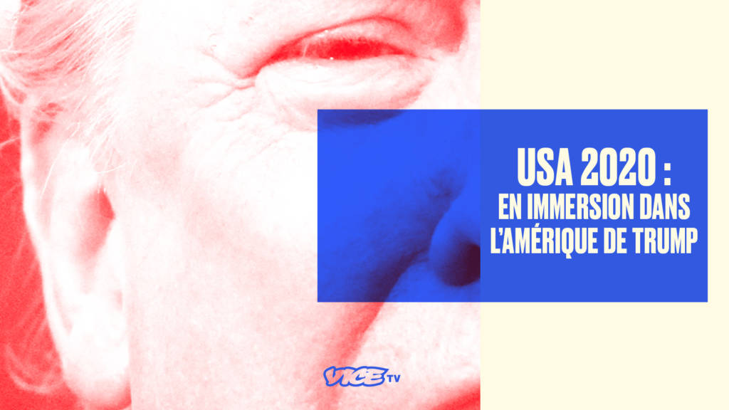 Affiche de la séries de Vice TV : « USA 2020 : en immersion dans l’Amérique de Trump » 