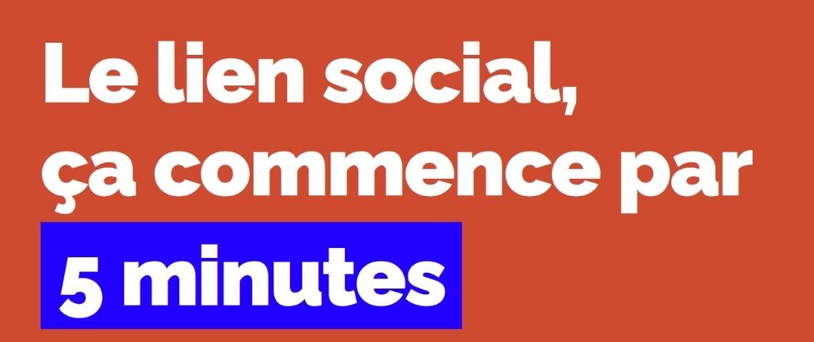 L’agence Raymonde orchestre la campagne « T’as pas 5 minutes ? » pour l’association La Cloche qui s’est donnée pour mission de lutter contre la grande exclusion Accroche de la campagne : Le lien social ça commence par 5 minutes