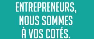 Message : Entrepreneurs, nous sommes à vos côtés