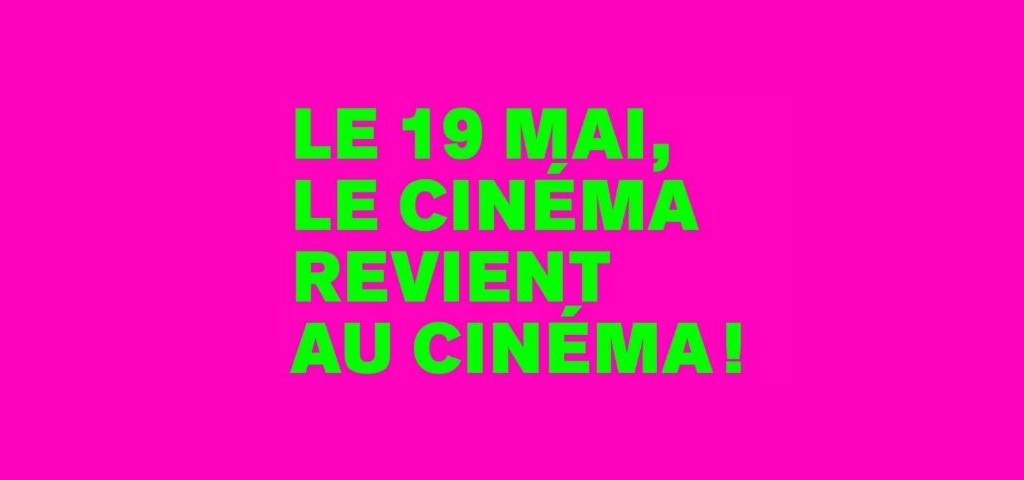 « Le 19 mai, le cinéma revient au cinéma ! » (écriture verte flou sur fond rose flou = nouvelle campagne UCG)
