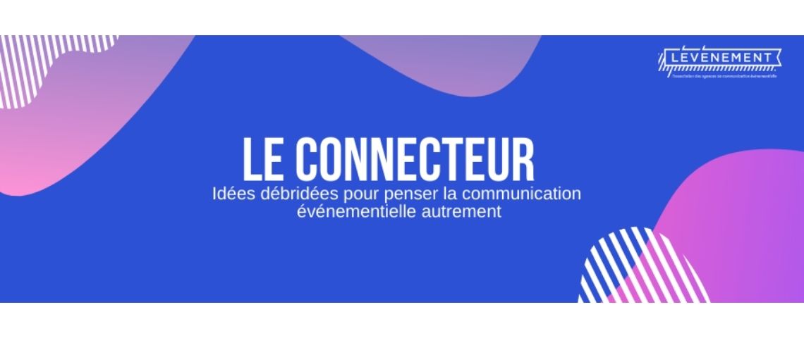 LÉVÉNEMENT lance son blog : Le Connecteur, idées débridées pour penser la communication événementielle autrement Logo Le Connecteur