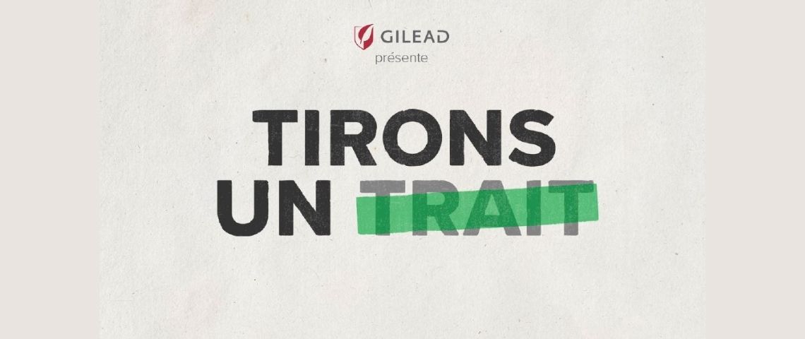 La campagne « Tirons un trait » de Gilead Sciences conçue par Addiction Agency vise à faire prendre conscience aux PVVIH qu’elles peuvent aspirer à une meilleure qualité de vie. Affiche : Tirons un trait, avec le mot Trait barré
