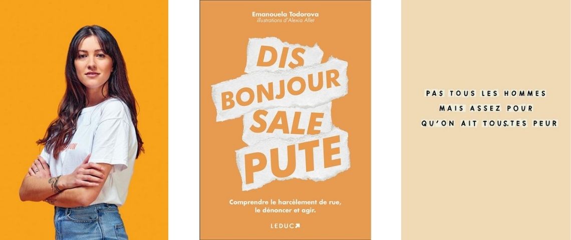 Dans ce livre, les lectrices et lecteurs découvriront toutes les clés pour se protéger et savoir comment réagir au moment des faits que l’on soit victime ou témoin Couverture du livre Dis Bonjour Sale pute