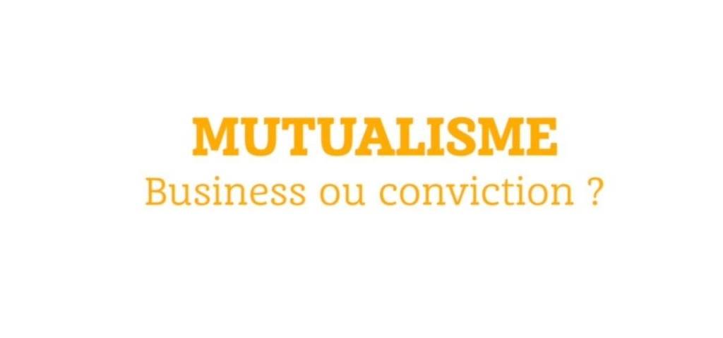 Message : Mutualiste : business ou conviction