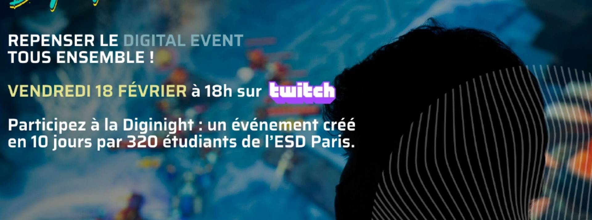 Plus de 300 étudiants réunis pour une édition Spéciale sur TWITCH vendredi 18 février à 18h00 Affiche Diginight